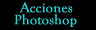 Acciones para Photoshop